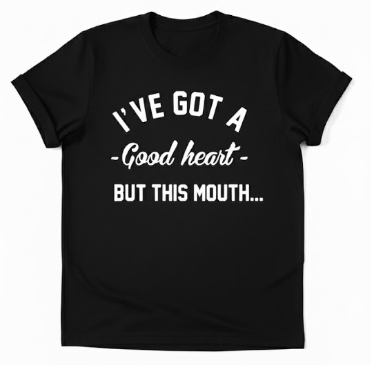 "Good Heart, But This Mouth.." Funny Graphic T-Shirt | Size M
