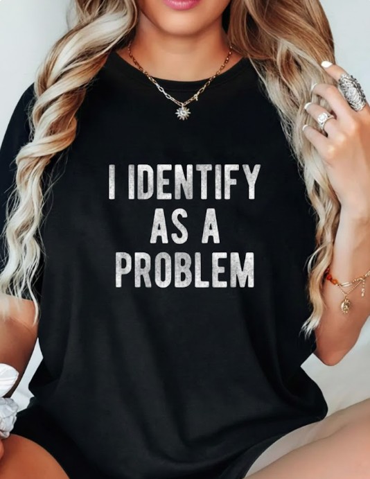 "I Identify As A Problem" Funny Statement Tee | Size M