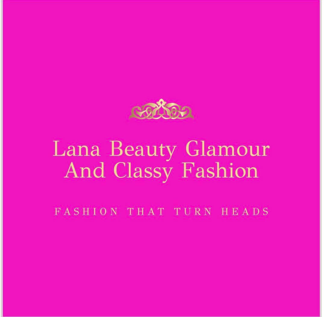 Lana Beauty Glamour & Classy Fashion